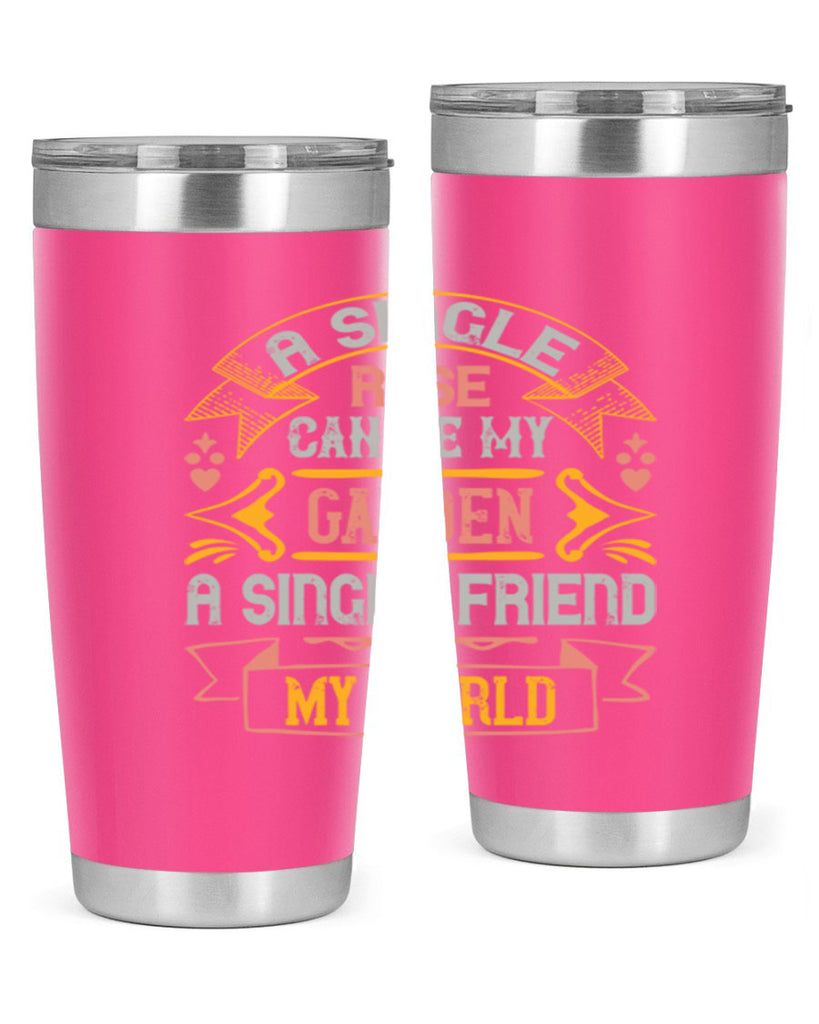 A single rose can be my garden… a single friend my world Style 4#- Best Friend- Tumbler