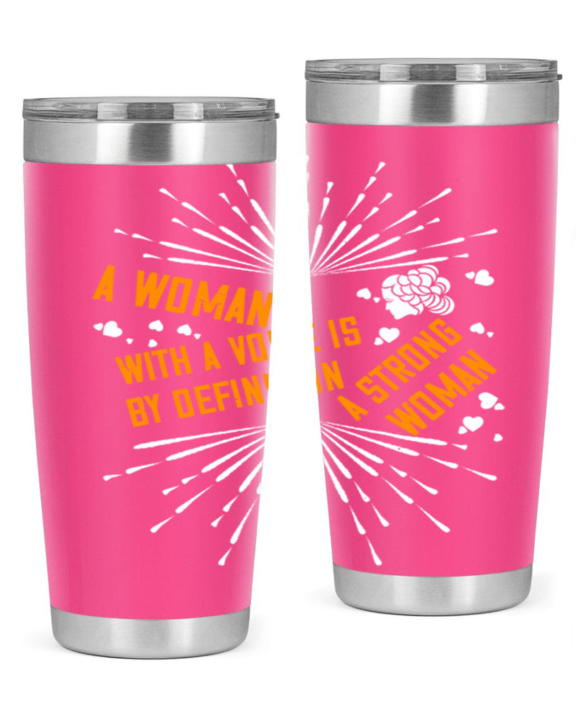 A woman with a voice is by definition a strong woman Style 85#- womens day- Tumbler