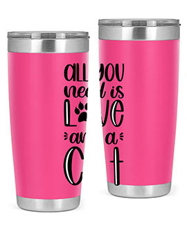 All You Need Is Love And A Cat Style 76#- cat- Tumbler