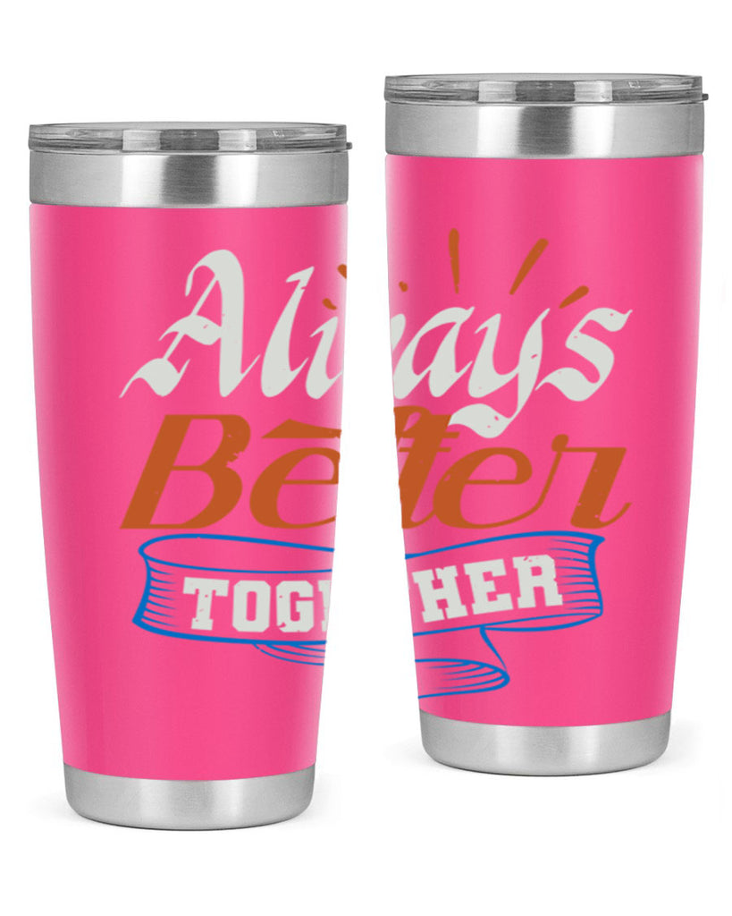 Always better together Style 33#- Best Friend- Tumbler