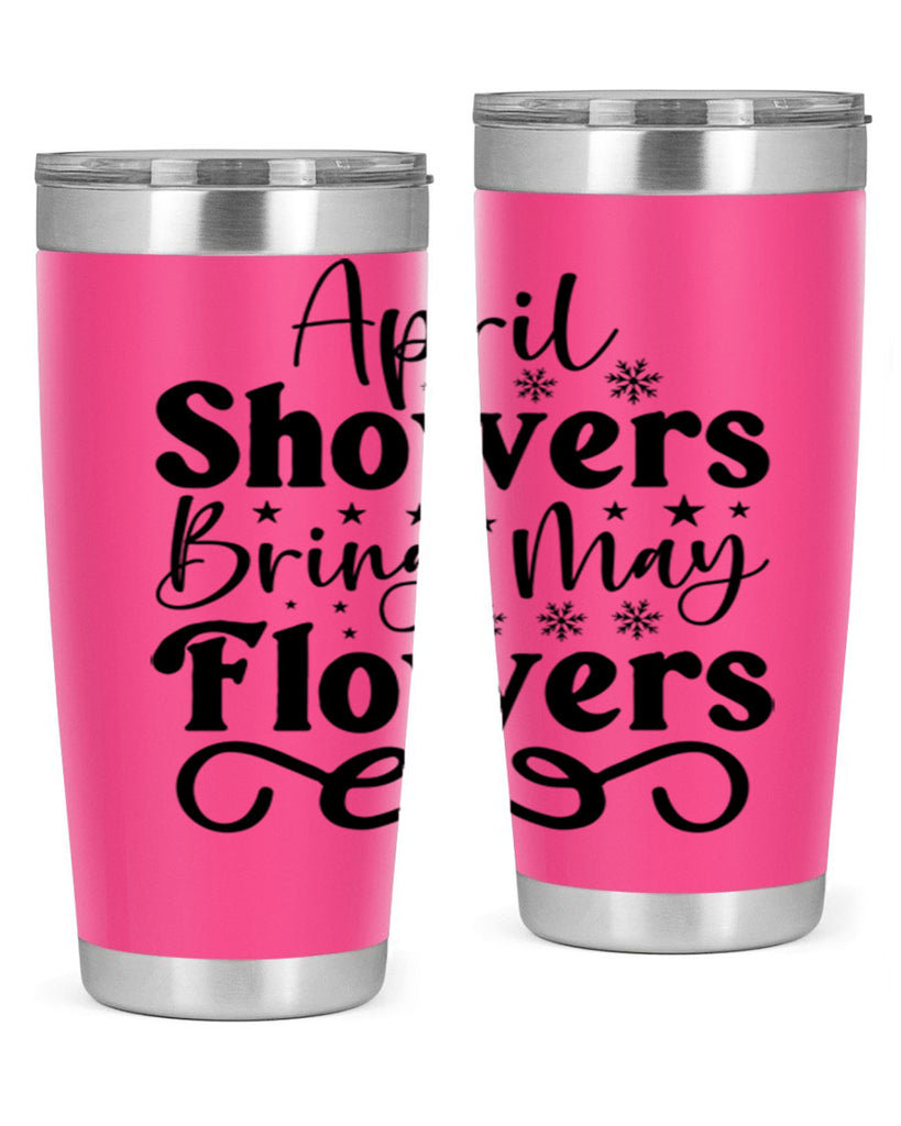 April Showers Bring May Flowers 19#- spring- Tumbler