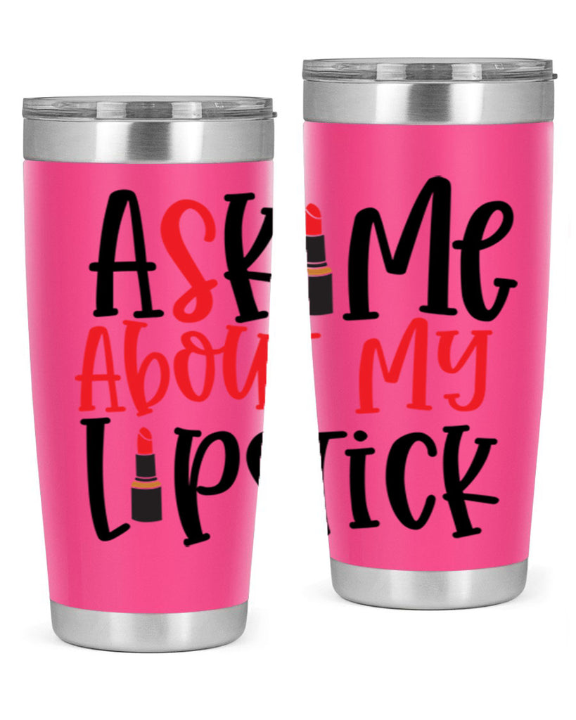 Ask Me About My Lipstick Style 253#- make up- Tumbler