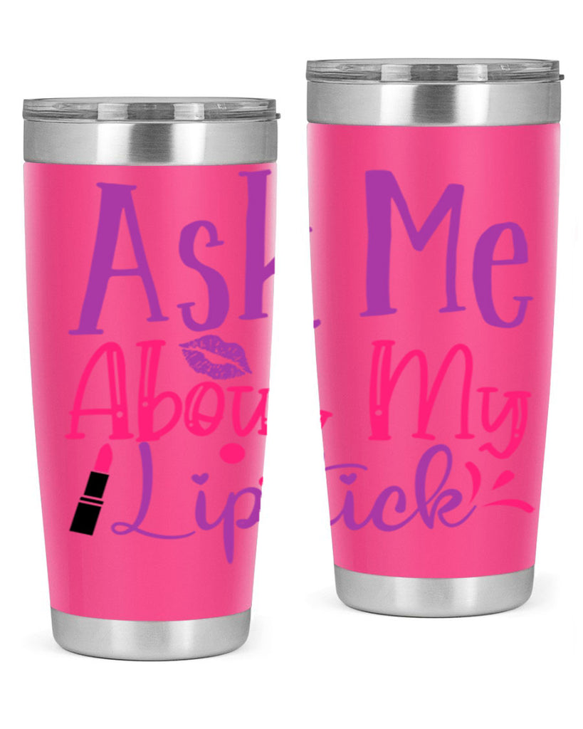 Ask Me About My Lipstick Style 254#- make up- Tumbler