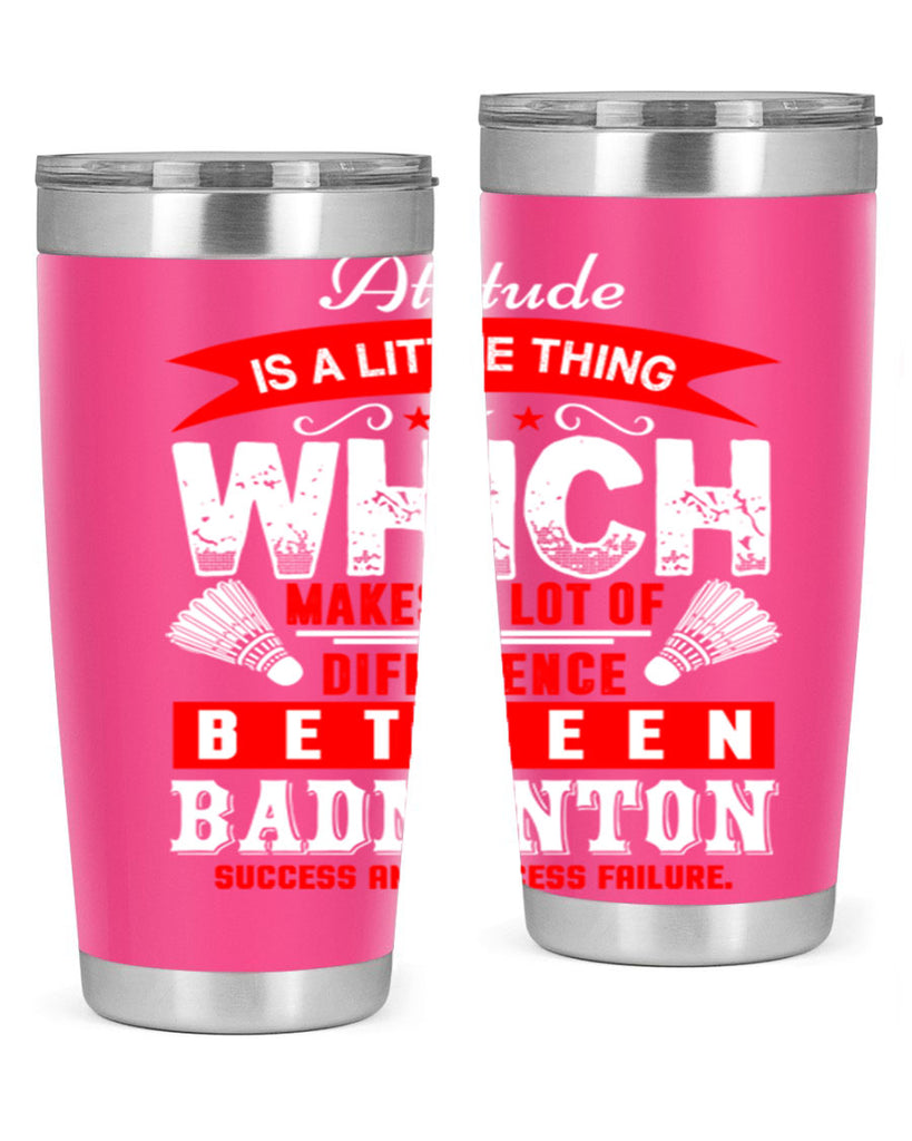 Attitude is a little thing that makes alot of difference 1453#- badminton- Tumbler