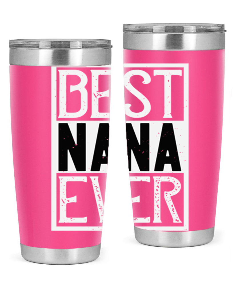 BEST NANA EVER 109#- grandma - nana- Tumbler