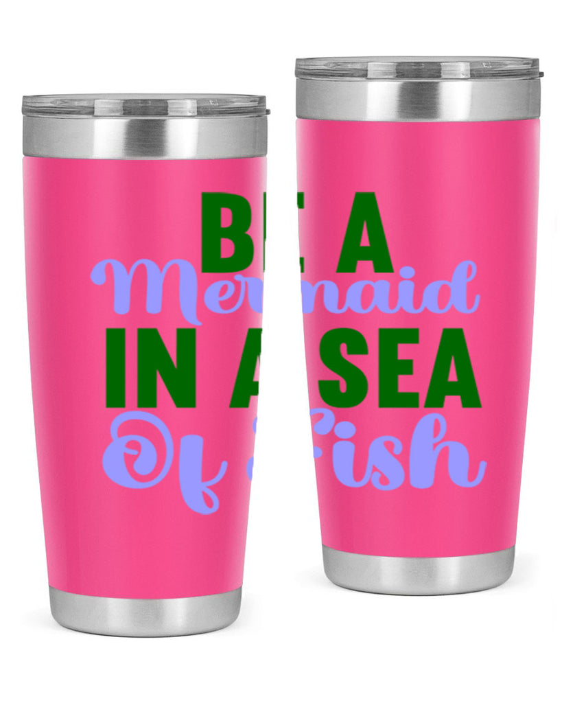 Be A Mermaid In A Sea Of Fish 50#- mermaid- Tumbler