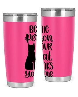 Be The Person Your Cat Style 78#- cat- Tumbler