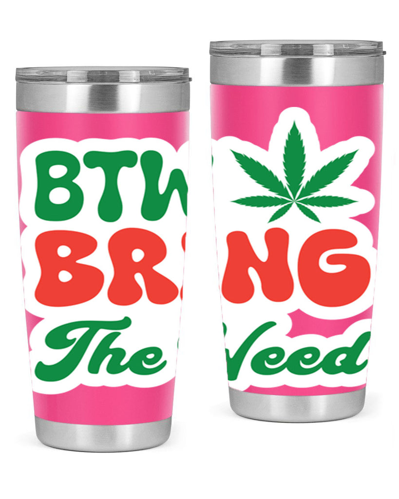 Btw Bring The Weed 21#- marijuana- Tumbler