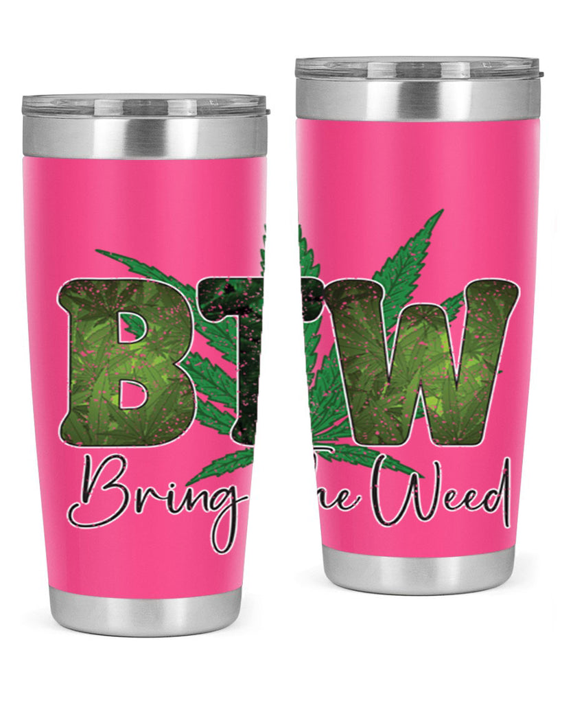 Btw Bring The Weed Sublimation 22#- marijuana- Tumbler