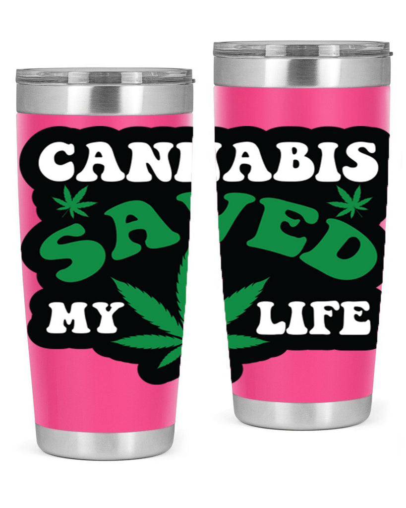 Cannabis saved my life 52#- marijuana- Tumbler