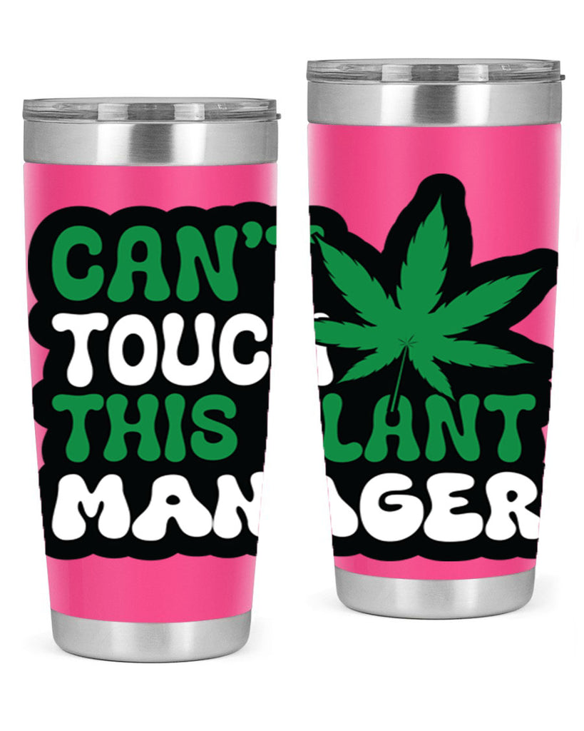 Cant touch this plant manager 57#- marijuana- Tumbler