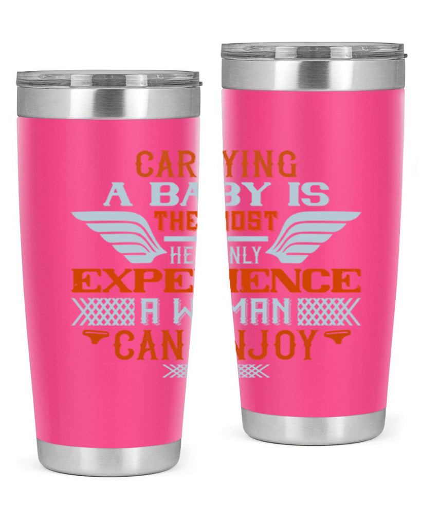 Carrying a baby is the most heavenly experience a woman can enjoy Style 128#- baby- tumbler