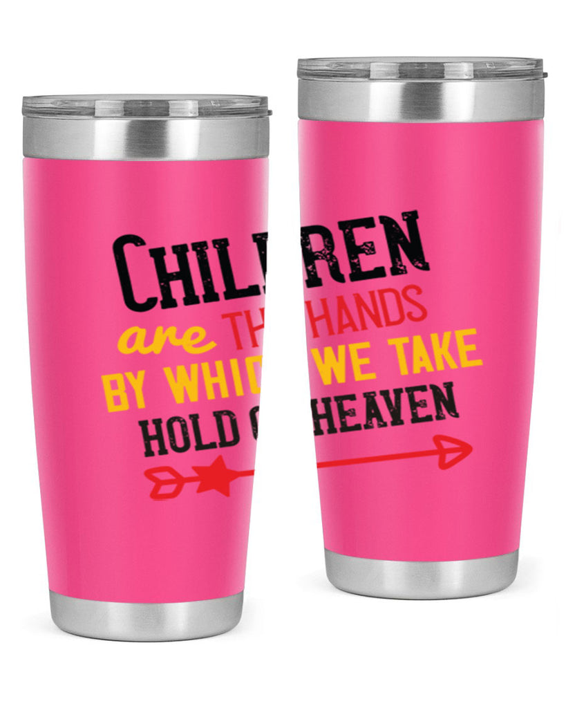 Children are the hands by which we take hold of heaven Style 48#- baby- Tumbler