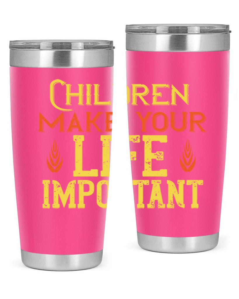 Children make your life important Style 46#- baby- Tumbler