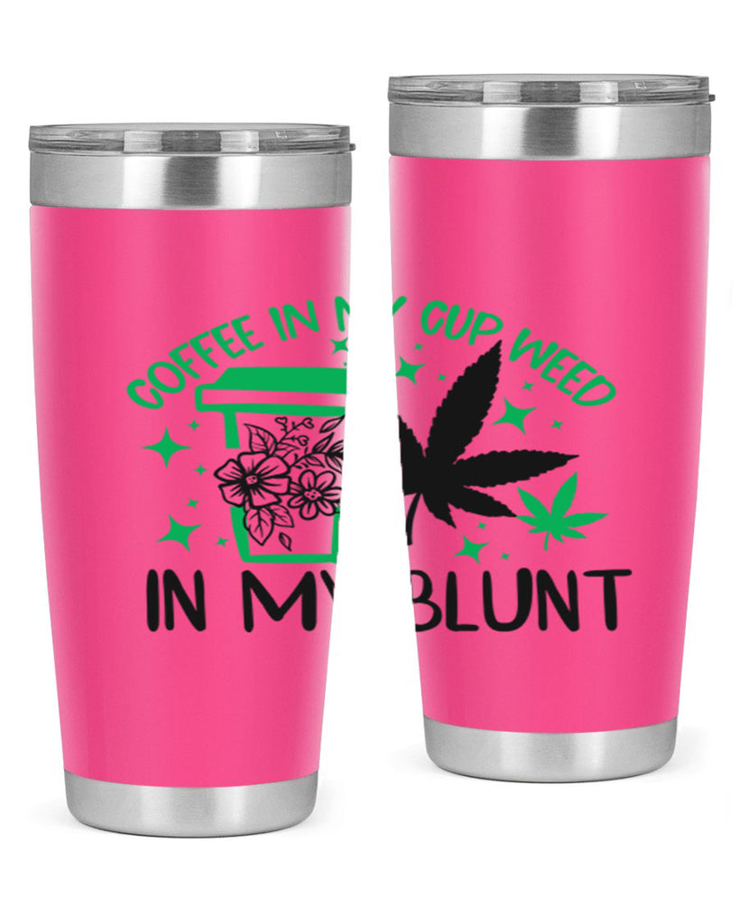 Coffee In my Cup Weed in my Blunt 62#- marijuana- Tumbler