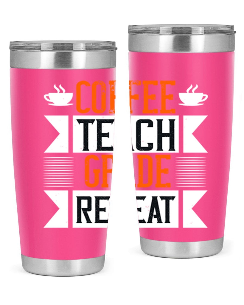 Coffee Teach Grade Repeat Style 108#- teacher- tumbler