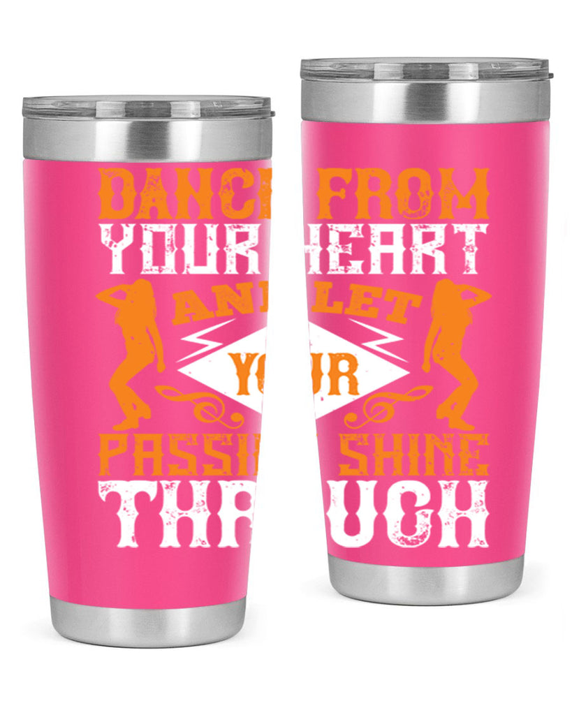 Dance from your heart and let your passion shine through45#- dance- Tumbler