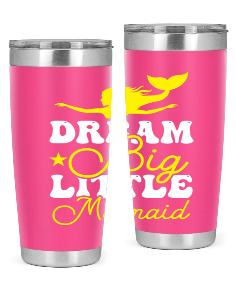 Dream Big Little Mermaid 116#- mermaid- Tumbler