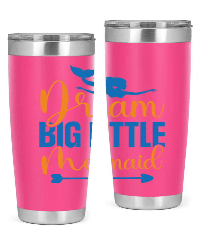 Dream Big Little Mermaid 123#- mermaid- Tumbler