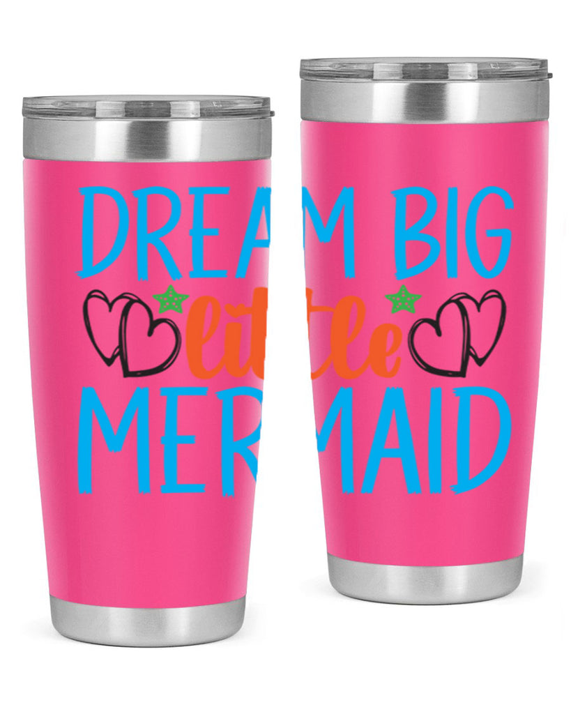 Dream Big Little Mermaid 128#- mermaid- Tumbler