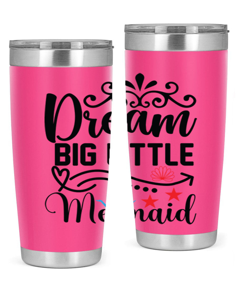 Dream Big Little Mermaid 133#- mermaid- Tumbler