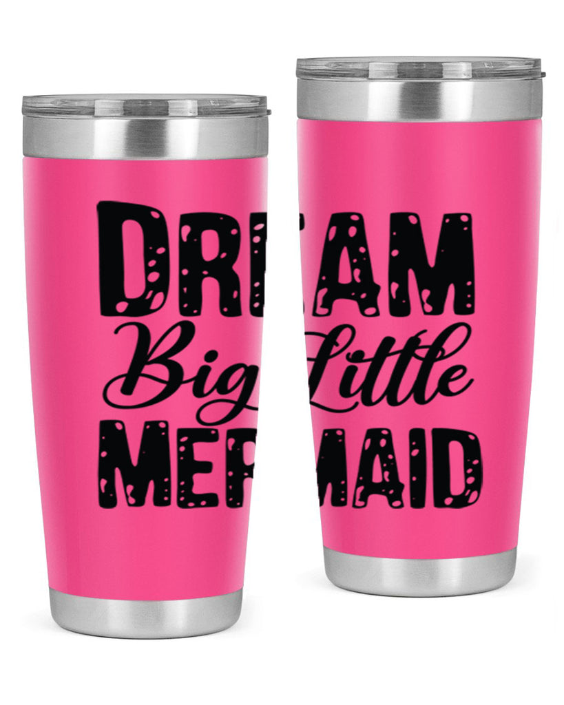 Dream Big Little Mermaid 134#- mermaid- Tumbler