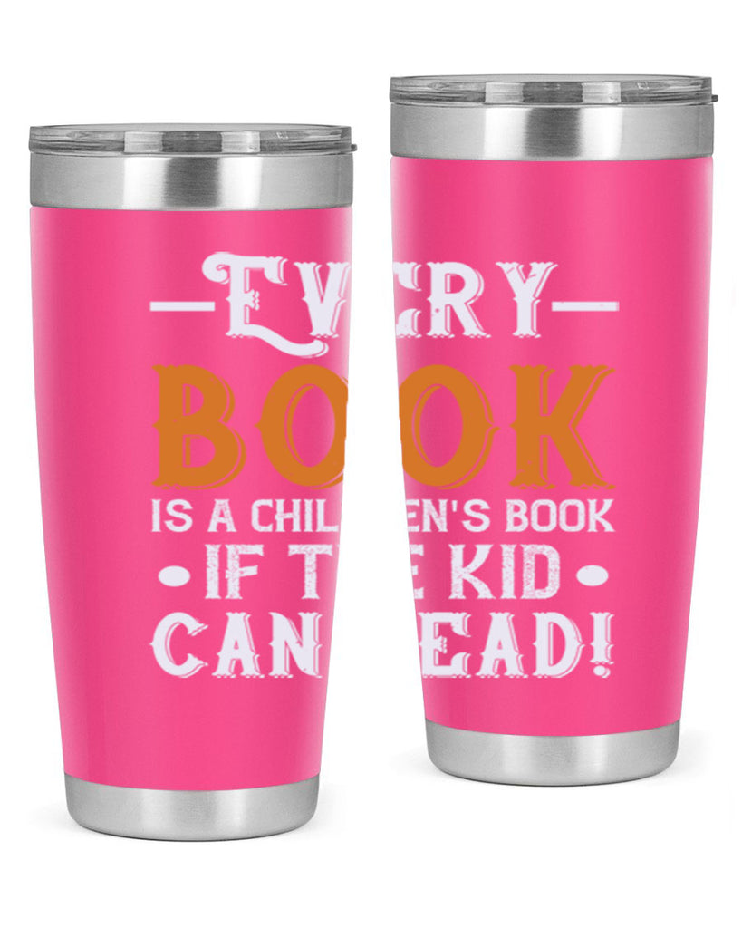 Every book is a childrens book if the kid can read Style 39#- baby- Tumbler