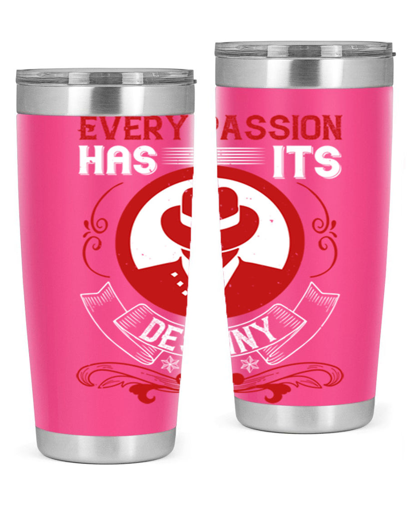 Every passion has its destiny Style 41#- coaching- tumbler