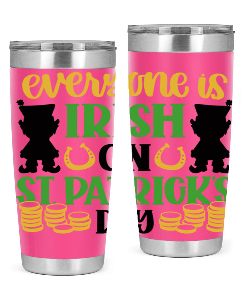 Everyone Is Irish On St Patricks Day Style 100#- St Patricks Day- Tumbler