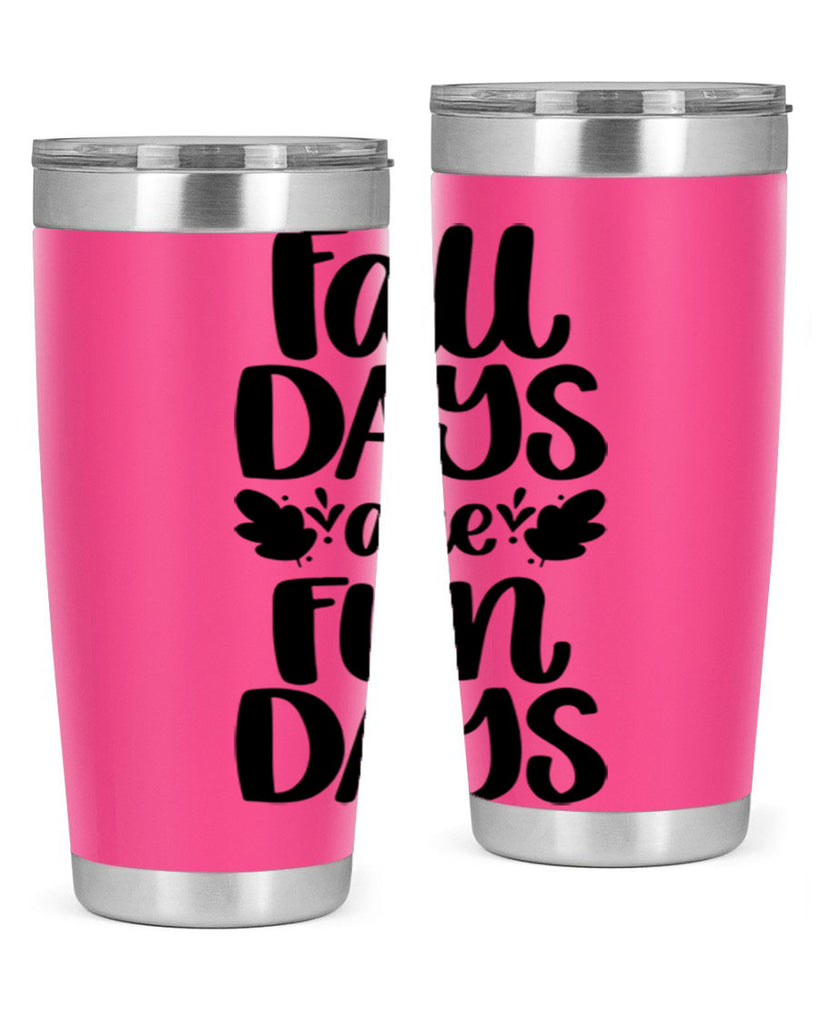 Fall Days Are Fun Days 483#- fall- Tumbler