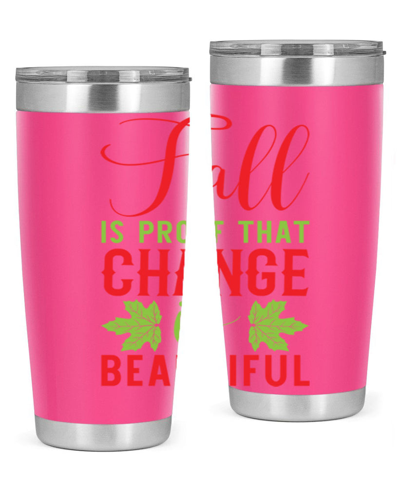 Fall is Proof That Change is Beautiful 121#- fall- Tumbler