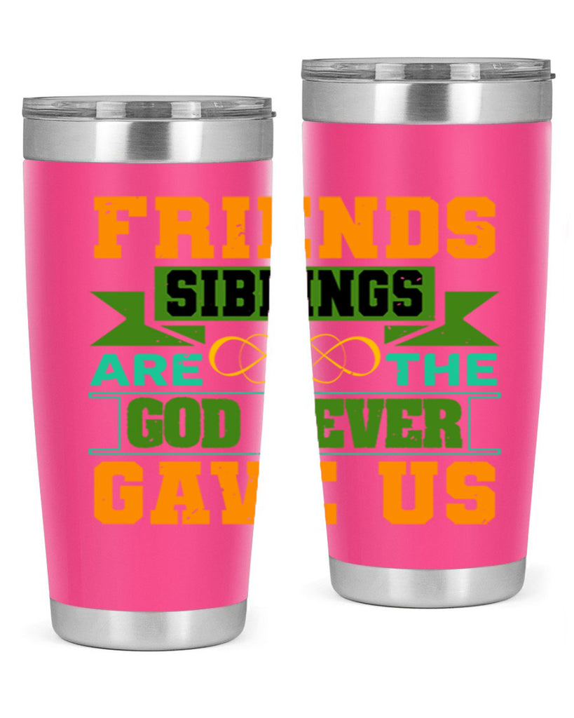 Friends are the siblings God never gave us Style 1#- Best Friend- Tumbler