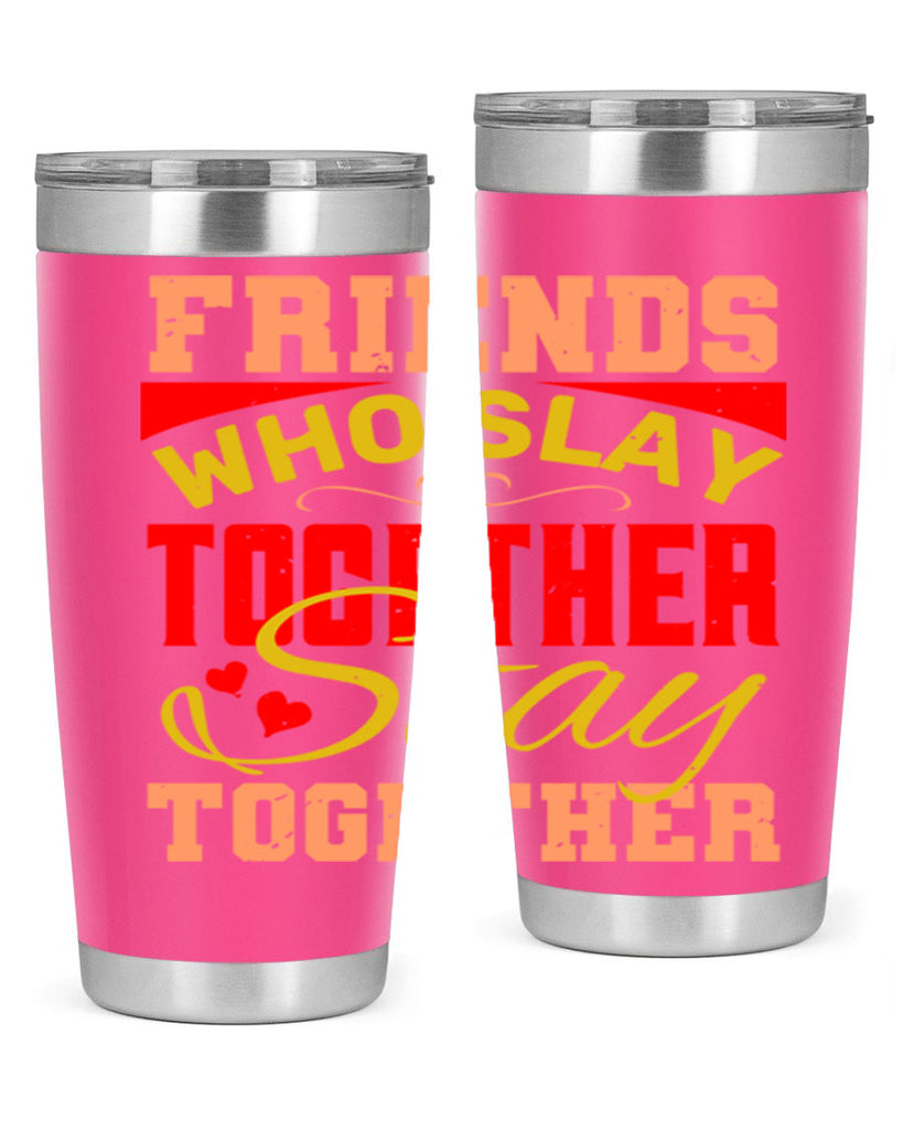 Friends who slay together stay together Style 110#- Best Friend- Tumbler