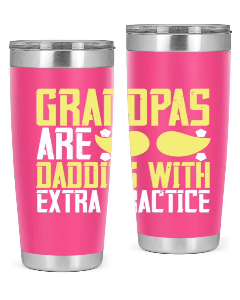 Grandpas are daddies with extra practice 99#- grandpa - papa- Tumbler