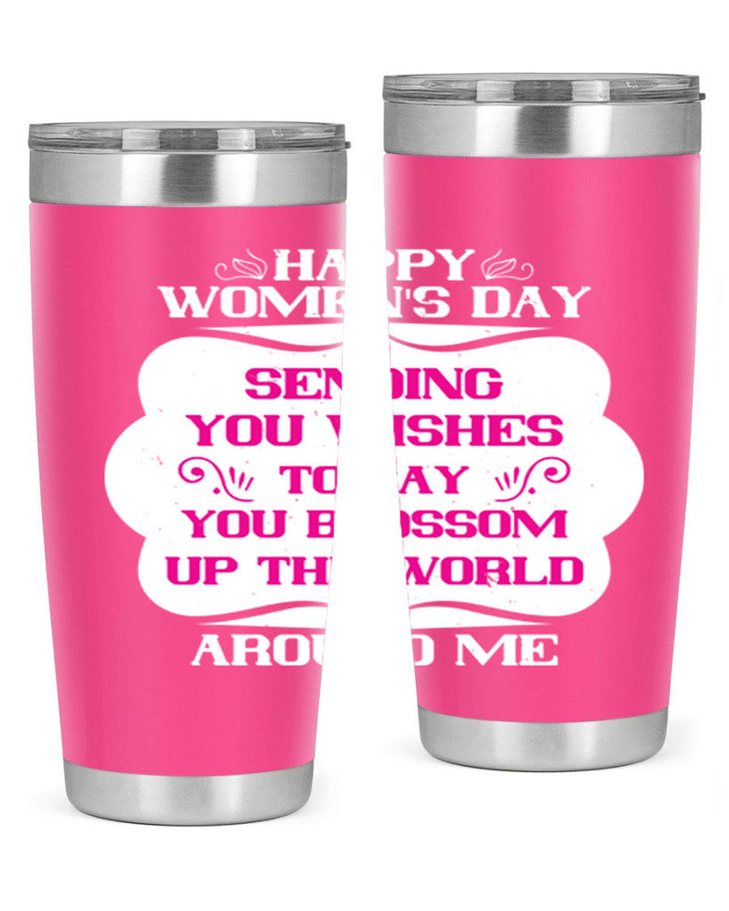 Happy Womens Day Sending you wishes to say you blossom up the world around me Style 69#- womens day- Tumbler