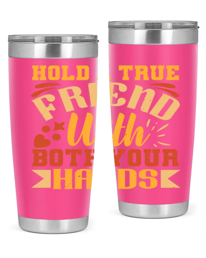 Hold a true friend with both your hands Style 100#- Best Friend- Tumbler