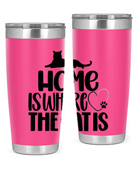 Home Is Where The Cat is Style 93#- cat- Tumbler