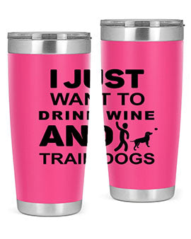 I Just Want to Drink Style 43#- dog- Tumbler