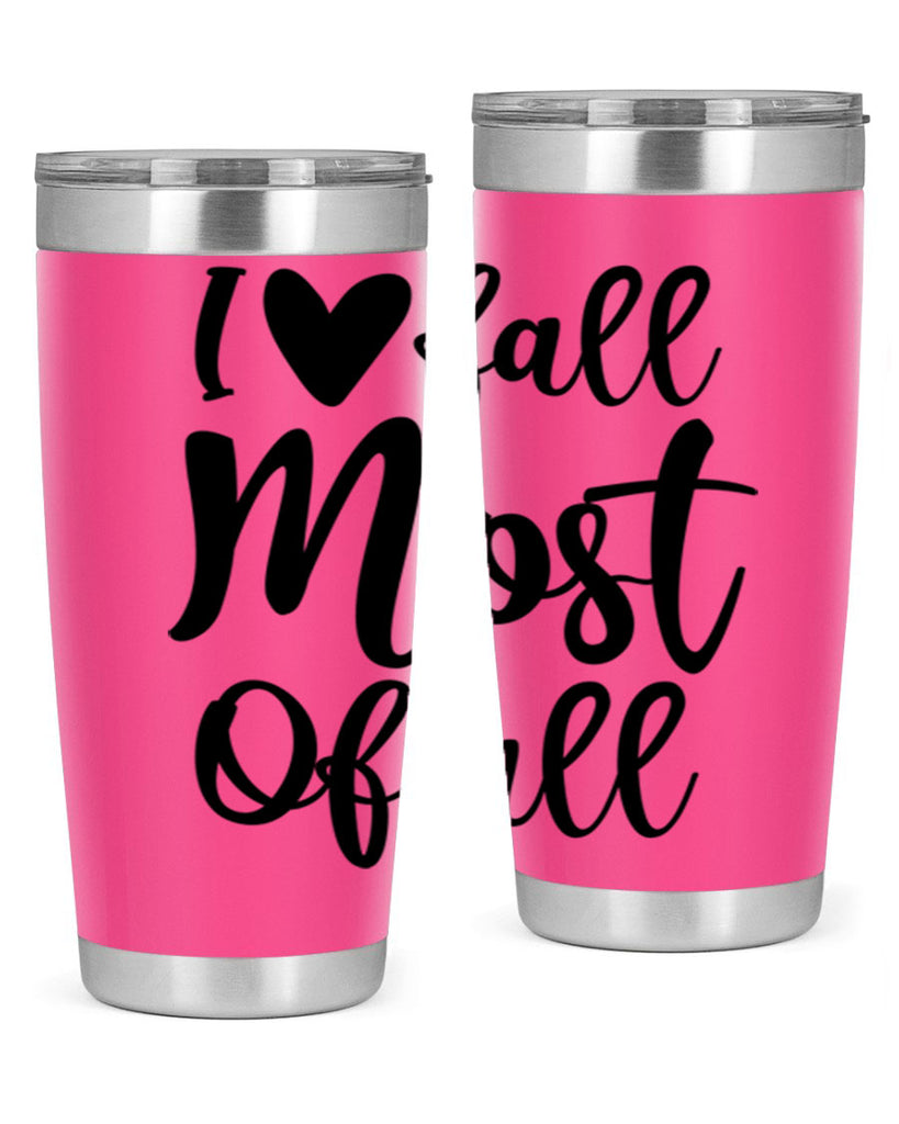 I Love Fall Most Of All 330#- fall- Tumbler