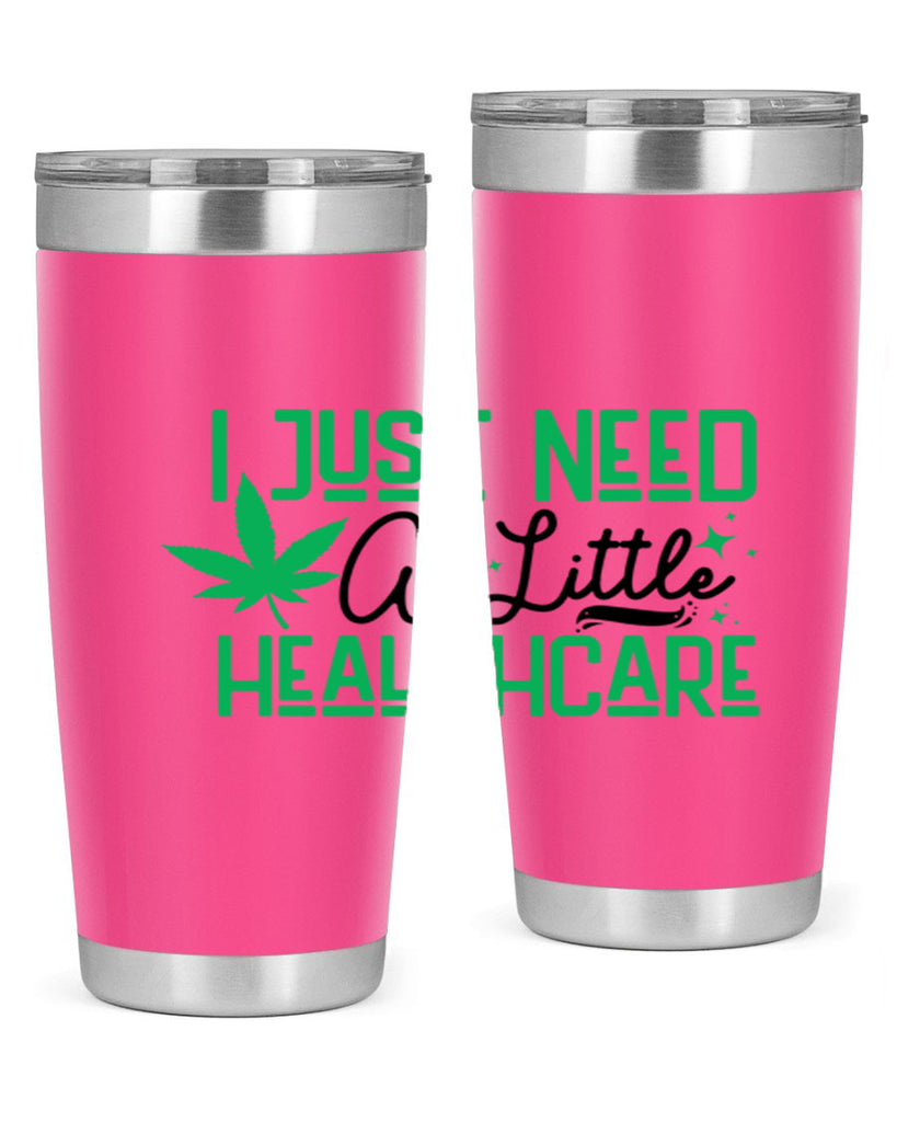 I Need a Little Healthcare 129#- marijuana- Tumbler