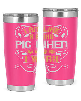 I am like a blind pig when I work Style 81#- pig- Tumbler