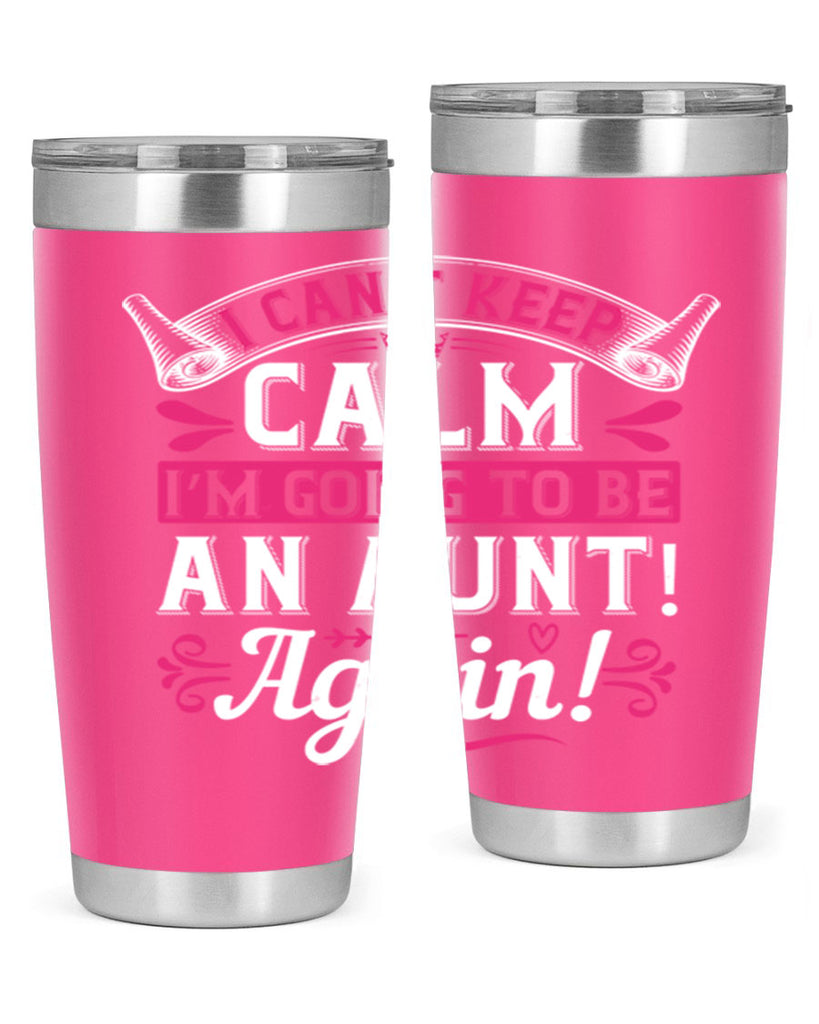 I can’t keep calm I’m going to be an aunt Again Style 53#- aunt- Tumbler