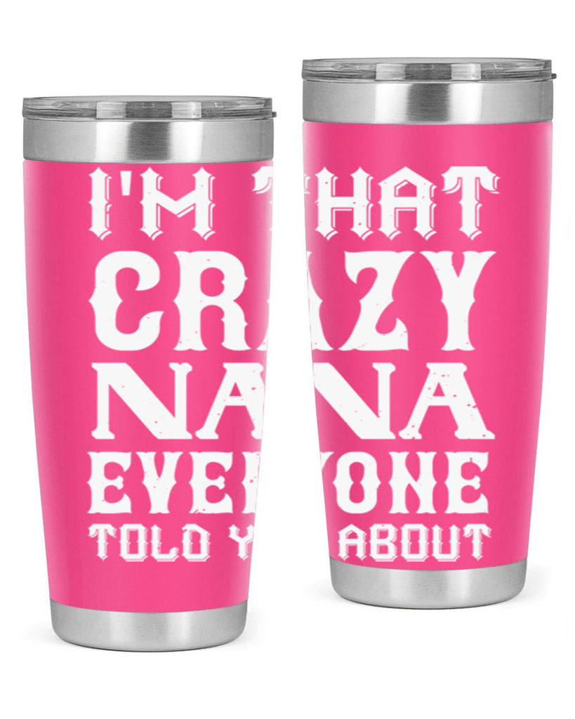 IM THAT CRAZI NANA 22#- grandma - nana- Tumbler