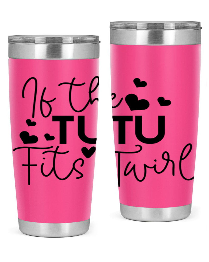 If the Tutu Fits Twirl 46#- ballet- Tumbler