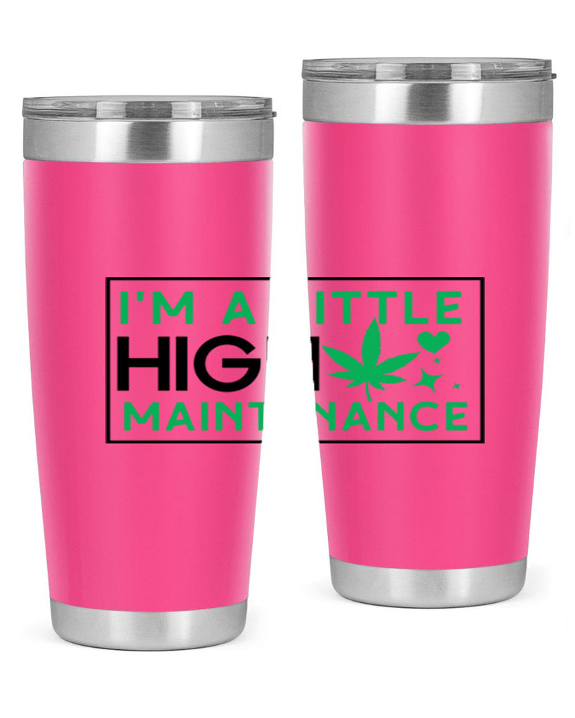 Im A Little High Maintenance 138#- marijuana- Tumbler