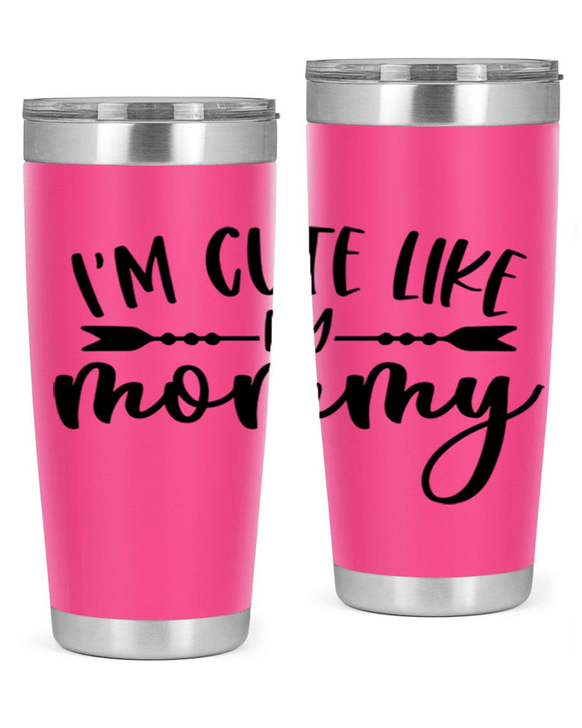 Im Cute Like My Mommy Style 83#- baby- tumbler