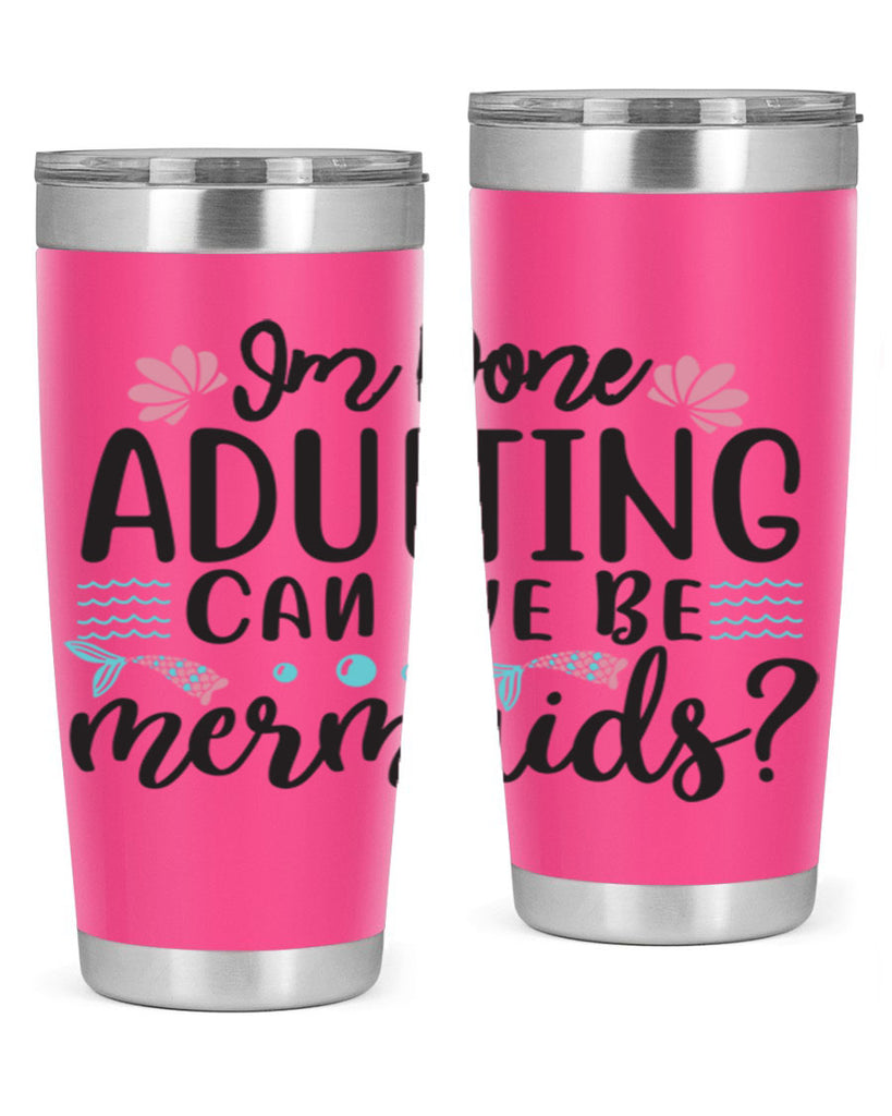 Im Done Adulting 247#- mermaid- Tumbler