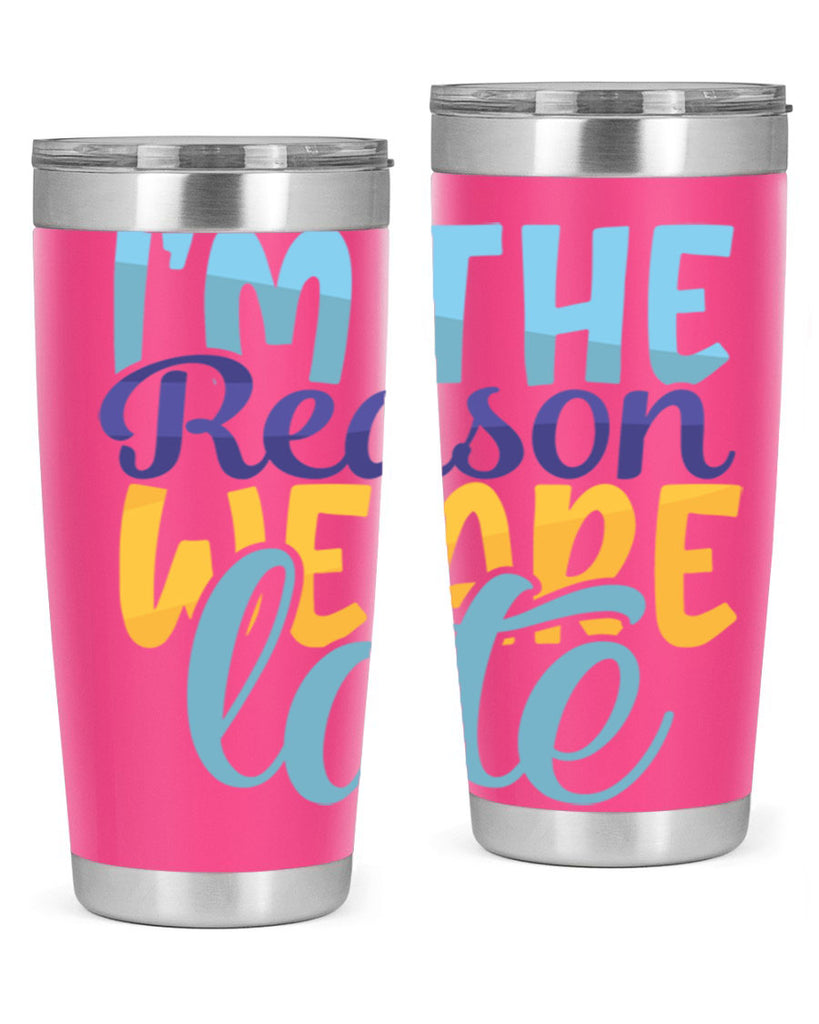 Im The Reason We Are Late Style 241#- baby- tumbler