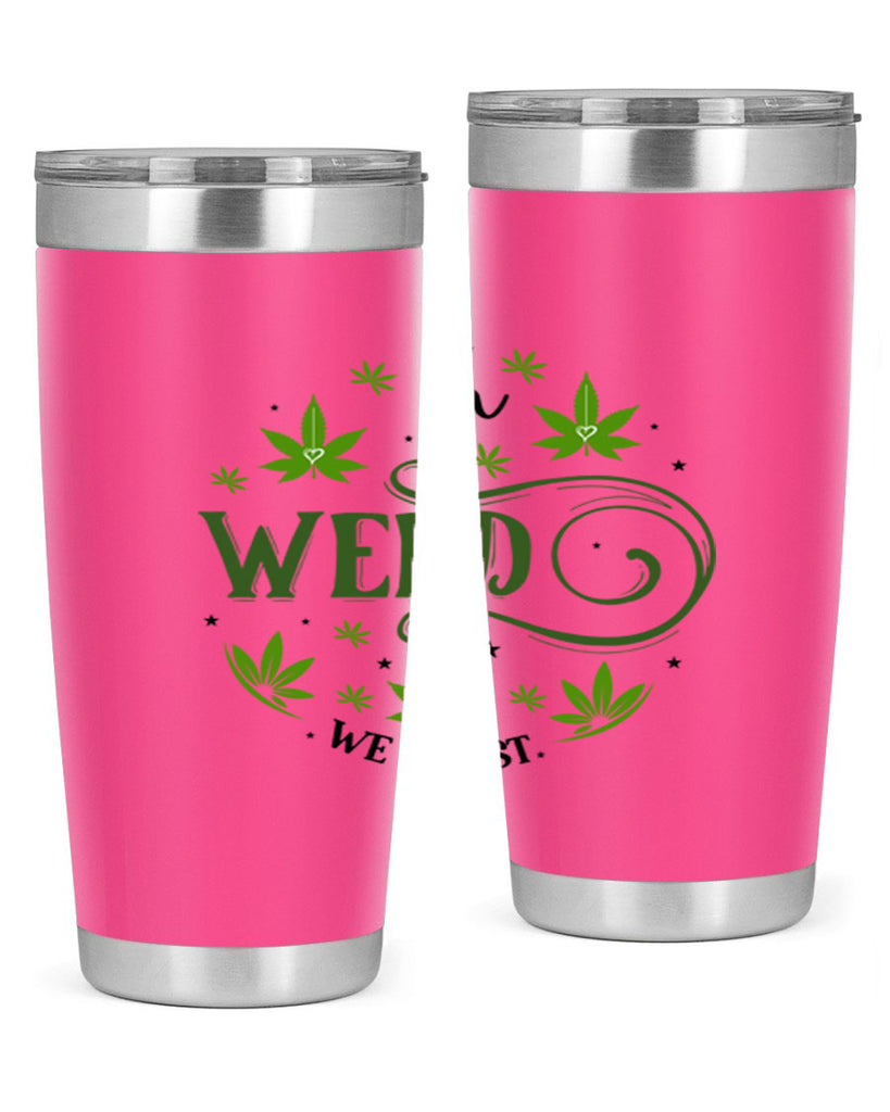 In Weed We Trust 149#- marijuana- Tumbler