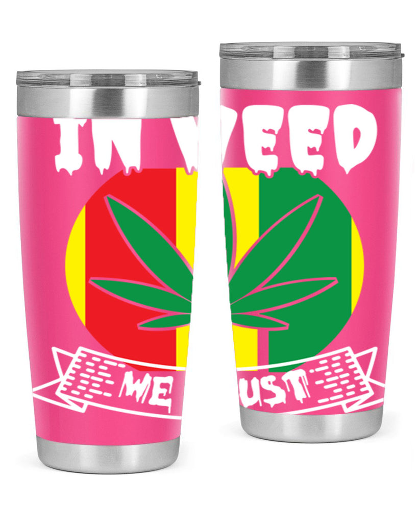 In weed we trust 150#- marijuana- Tumbler